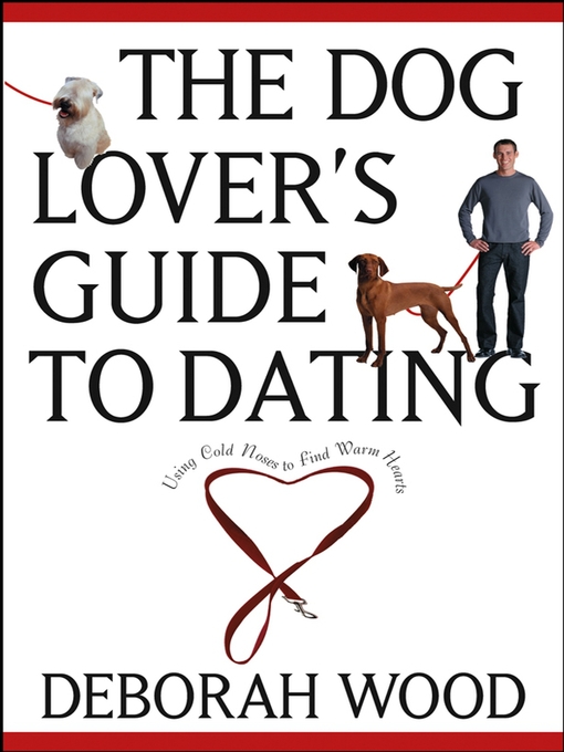 Title details for The Dog Lover's Guide to Dating by Deborah Wood - Available